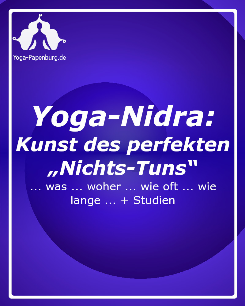 Yoga-Nidra - das Perfekte Nichts-Tun - Was woher wie oft wie lange und Studien