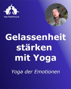 Gelassenheit stärken mit Yoga der Emotionen