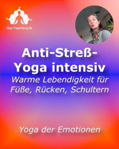 Anti-Streß-Yoga intensiv - Warme Lebendigkeit für Füße, Rücken, Schultern