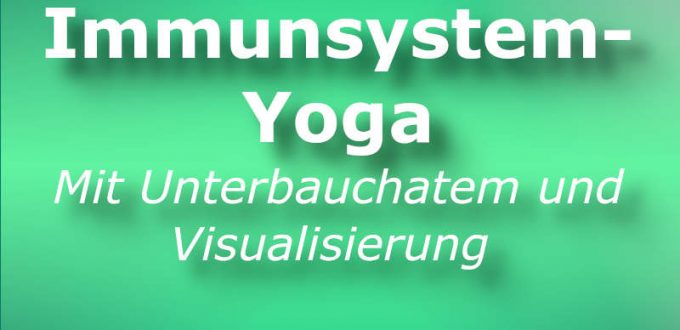 Immunsystem-Yoga: mit Unterbauchatem und Visualisierung - Yoga Atemübung zum Immunsystem stärken
