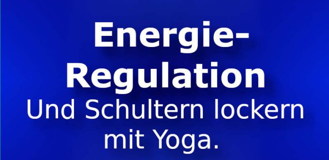 Energieregulation und Schultern lockern mit Atemübung aus dem Yoga