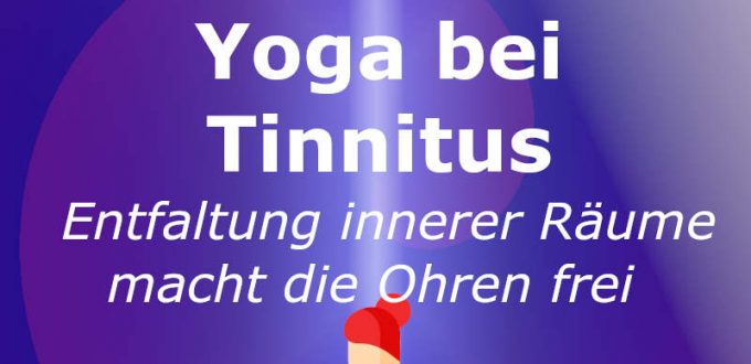 Yoga bei Tinnitus mit Entfaltung innerer Räume - macht die Ohren frei