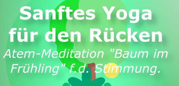 Sanftes Yoga für den Rücken mit Atemmeditation "Baum im Frühling".