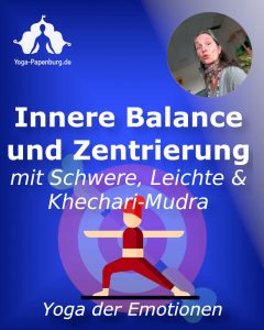 Innere Balance und Zentrierung mit Schwere-Leichte und Khechari-Mudra