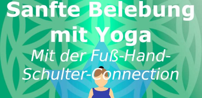Sanfte Belebung mit Yoga, mit der Fuß-Hand-Schulter-Connection