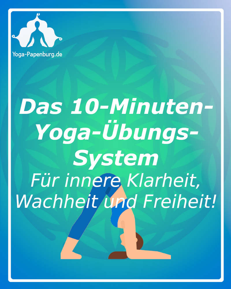 Yoga regelmäßig - das 10 Minuten Yoga-Übungssystem für innere Klarheit, Wachheit und Freiheit.