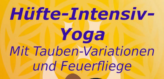 Hüfte-Intensiv-Yoga mit Taubenvariationen und Feuerfliege