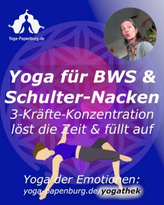 Yoga für BWS & Schulter-Nacken mit der 3-Kräfte-Konzentration. Löst die Zeit auf und füllt dich auf.