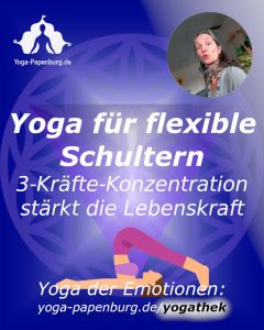 Yoga für flexible Schultern - 3_Kräfte-Konzentration stärkt die Lebenskraft