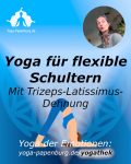 Yoga für flexible Schultern, mit Trizeps-Latissimus-Dehnung