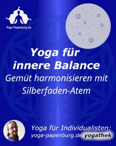 Yoga für innere Balance - Gemüt harmonisieren mit Silberfaden-Atem