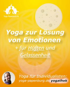 Yoga zur Lösung von Emotionen - für Hüften und Gelassenheit