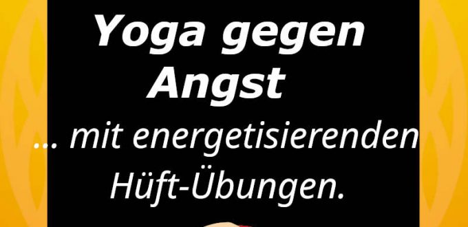 Wonne-20220908: Yoga gegen Angst mit Energetisierung und für flexible Hüften (macht ruhig)