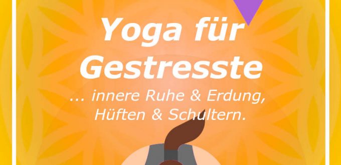 Klassik-20221117 Yoga für innere Ruhe und zur Erdung - Hüften und Schultern - macht ruhiger