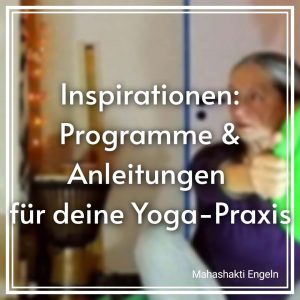 Inspirationen - Programme und Anleitungen für dein Yoga