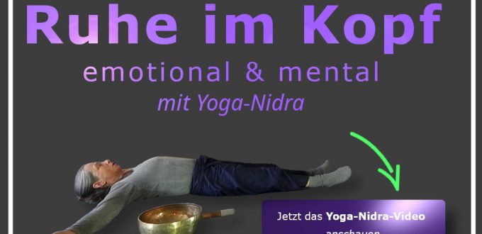 Ruhe im Kopf - mental und emotional - mit Yoga-Nidra - Tiefen-Entspannung und Meditation