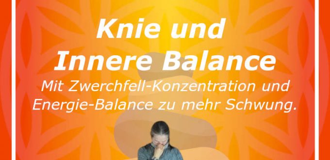 Helden-20230327 Knie und Balance - Zwerchfell in KB Energieregulation in WA - Kniegesundheit - Schwere in EE