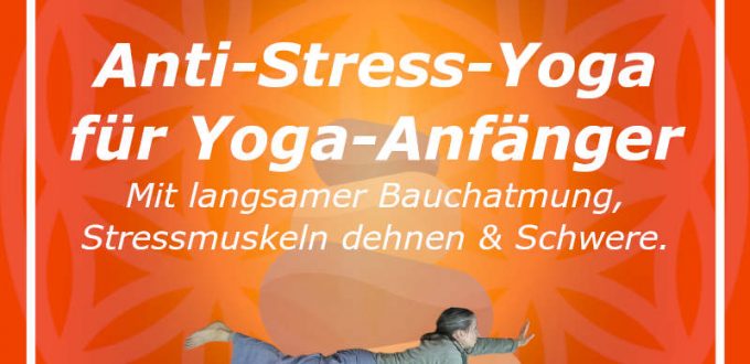 Wonne-20230327 Anti-Stress-Yoga für Anfänger - Langsama BA - Stressmuskeln dehnen - Erde und Schwere - tut gut