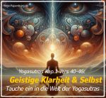 Die Yogasutras Kap.1 Vers 40-46: Meditationstechniken für geistige Klarheit und Selbstentwicklung.