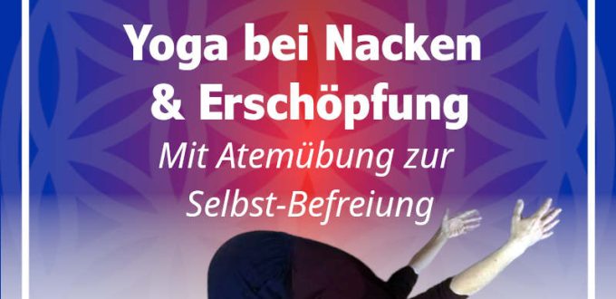 Yoga bei Nacken - Yoga Übungen bei Nackenverspannung -> Wonne-20231207 Erschöpfung und Nacken - BefreiungsAtem mit Affirmation - Ruhig SchN uRü genussvoll - macht ruhig