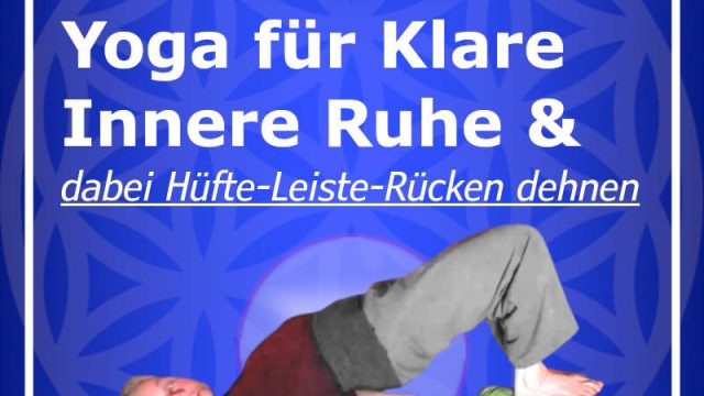 Rücken-20240917 Klare innere Ruhe löst Stress ab - Hüfte und Leiste intensiv dehnen tut gut bei Unruhe und Stress